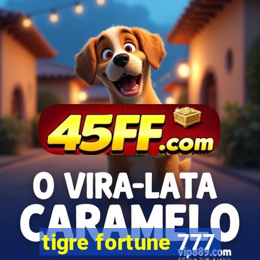 tigre fortune 777